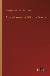 Discurso Inaugural, su Crítica y su Defensa