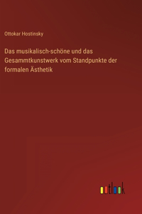 Das musikalisch-schöne und das Gesammtkunstwerk vom Standpunkte der formalen Ästhetik