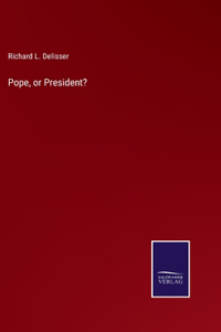 Pope, or President?