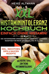 XXL Histaminintoleranz Kochbuch - Einfach ohne Histamin!