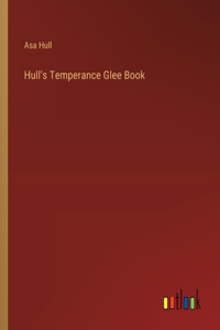 Hull's Temperance Glee Book