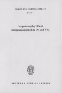 Entspannungsbegriff Und Entspannungspolitik in Ost Und West