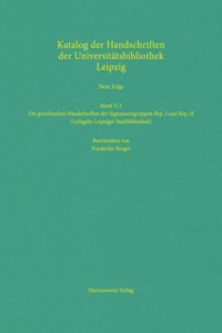 Die Griechischen Handschriften Der Signaturengruppen Rep. I Und Rep. II (Leihgabe Leipziger Stadtbibliothek)
