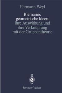 Riemanns Geometrische Ideen, Ihre Auswirkung und Ihre Verknupfung mit der Gruppentheorie