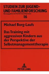 Das Training mit aggressiven Kindern aus der Perspektive der Selbstmanagementtherapie