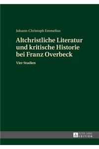Altchristliche Literatur und kritische Historie bei Franz Overbeck
