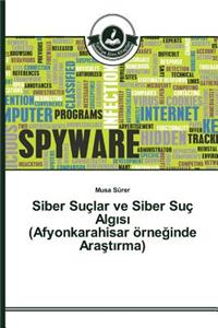 Siber Suçlar ve Siber Suç Algisi (Afyonkarahisar örneginde Arastirma)