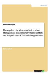 Konzeption eines internetbasierenden Management Benchmark Systems (iBMBS) am Beispiel einer Kfz-Handelsorganisation