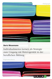 Individualisiertes Lernen ALS Strategie Zum Umgang Mit Heterogenität in Der Beruflichen Bildung