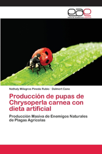 Producción de pupas de Chrysoperla carnea con dieta artificial