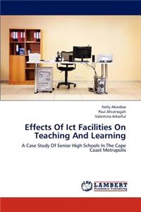 Effects of Ict Facilities on Teaching and Learning