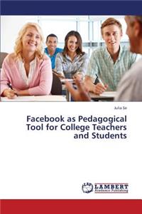 Facebook as Pedagogical Tool for College Teachers and Students