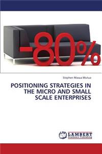 Positioning Strategies in the Micro and Small Scale Enterprises