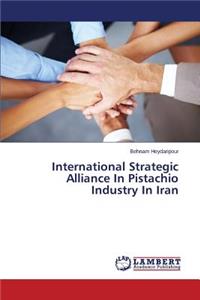 International Strategic Alliance In Pistachio Industry In Iran