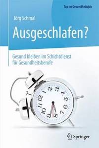 Ausgeschlafen? - Gesund Bleiben Im Schichtdienst Für Gesundheitsberufe