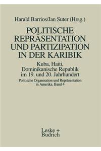 Politische Repräsentation Und Partizipation in Der Karibik. Kuba, Haiti, Dominikanische Republik Im 19. Und 20. Jahrhundert