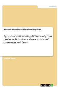 Agent-based stimulating diffusion of green products. Behavioural characteristics of consumers and firms