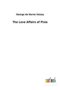 Love Affairs of Pixie