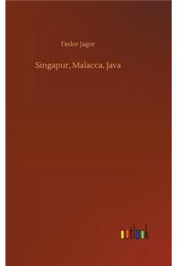 Singapur, Malacca, Java