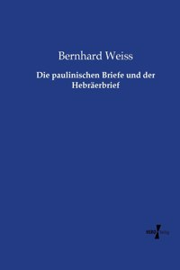 Die paulinischen Briefe und der Hebräerbrief