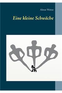 Eine kleine Schwäche
