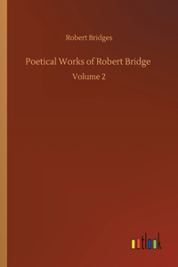 Poetical Works of Robert Bridge