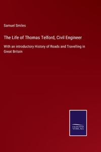 Life of Thomas Telford, Civil Engineer