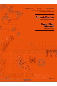 Grundrissatlas / Floor Plan Manual: Wohnungsbau / Housing