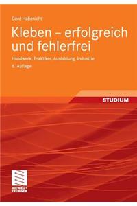 Kleben - Erfolgreich Und Fehlerfrei: Handwerk, Praktiker, Ausbildung, Industrie