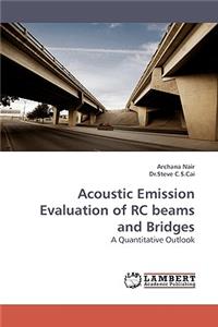 Acoustic Emission Evaluation of Rc Beams and Bridges