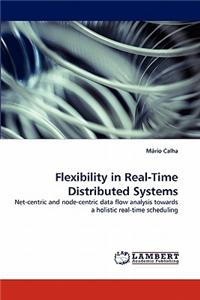 Flexibility in Real-Time Distributed Systems