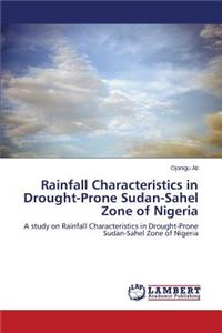 Rainfall Characteristics in Drought-Prone Sudan-Sahel Zone of Nigeria