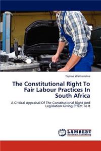 Constitutional Right To Fair Labour Practices In South Africa