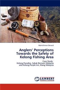 Anglers' Perceptions Towards the Safety of Kelong Fishing Area