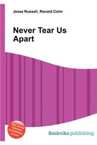Never Tear Us Apart