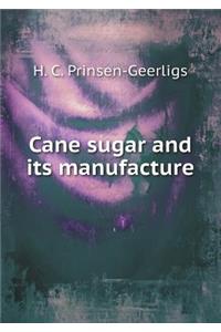 Cane Sugar and Its Manufacture