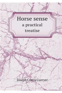 Horse Sense a Practical Treatise