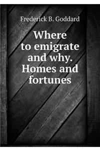 Where to emigrate and why. Homes and fortunes
