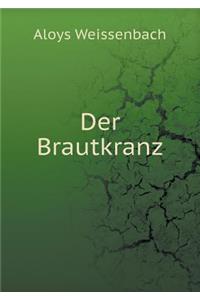 Der Brautkranz