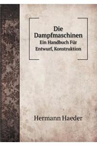 Die Dampfmaschinen Ein Handbuch Für Entwurf, Konstruktion