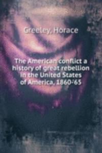 American conflict a history of great rebellion in the United States of America, 1860-'65