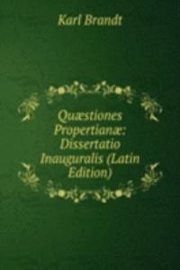 Quaestiones Propertianae: Dissertatio Inauguralis (Latin Edition)