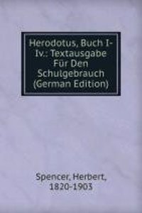 Herodotus, Buch I-Iv.: Textausgabe Fur Den Schulgebrauch (German Edition)
