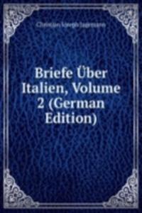 Briefe Uber Italien, Volume 2 (German Edition)