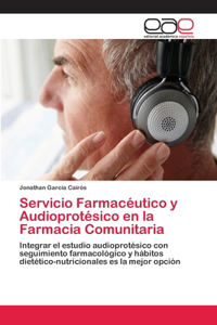Servicio Farmacéutico y Audioprotésico en la Farmacia Comunitaria