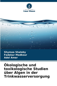 Ökologische und toxikologische Studien über Algen in der Trinkwasserversorgung