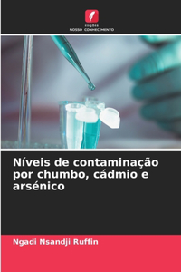 Níveis de contaminação por chumbo, cádmio e arsénico