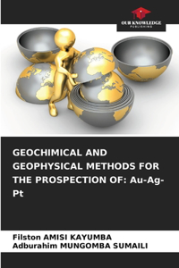 Geochimical and Geophysical Methods for the Prospection of