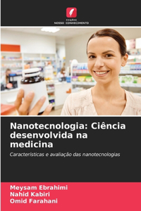 Nanotecnologia: Ciência desenvolvida na medicina