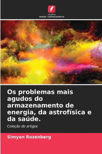Os problemas mais agudos do armazenamento de energia, da astrofísica e da saúde.
